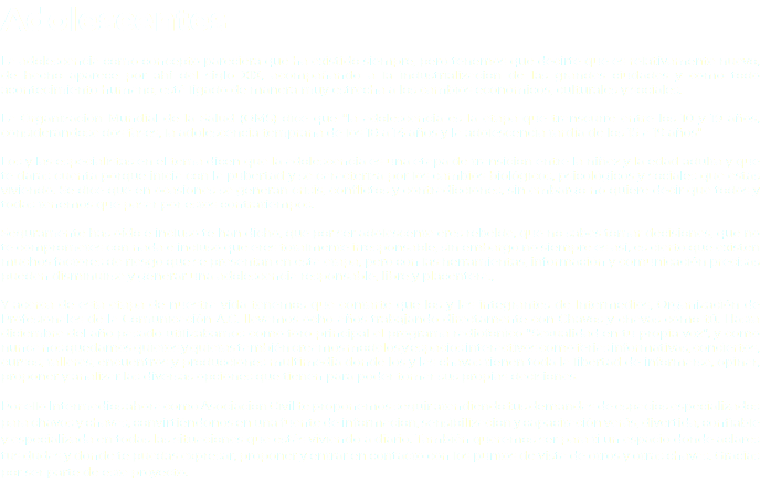 Adolescentes La adolescencia como concepto pareciera que ha existido siempre, pero tenemos que decirte que es relativamente nuevo, de hecho aparece por ahí del siglo XIX, acompañando a la industrialización de las grandes ciudades y como todo acontecimiento humano, está ligado de manera muy estrecha a los cambios económicos, culturales y sociales. La Organización Mundial de la Salud (OMS) dice que "la adolescencia es la etapa que transcurre entre los 10 y 19 años, considerándose dos fases, la adolescencia temprana de los 10 a 14 años y la adolescencia tardía de los 15 a 19 años" Los y las especialistas en el tema dicen que la adolescencia es una etapa de transición entre la niñez y la edad adulta y que te darás cuenta porque inicia con la pubertad y se caracteriza por los cambios biológicos, psicológicos y sociales que estás viviendo. Se dice que en ocasiones se generan crisis, conflictos y contradicciones, sin embargo no quiere decir que todos y todas tenemos que pasar por estos contratiempos. Seguramente has oído e incluso te han dicho, que por ser adolescente eres rebelde, que no sabes tomar decisiones, que no te comprometes con nada e incluso que eres totalmente irresponsable, sin embargo no siempre es así, es cierto que existen muchos factores de riesgo que se presentan en esta etapa, pero con las herramientas, información y comunicación precisas pueden disminuirse y generar una adolescencia responsable, libre y placentera., Y acerca de esta etapa de nuestra vida tenemos que contarte que los y las integrantes de Intermedios, Organización de Profesionales de la Comunicación A.C. llevamos ocho años trabajando directamente con Chavos y chavas como tú. Hasta diciembre del año pasado utilizábamos como foro principal el programa radiofónico “Sexualidad en tu propia voz”, y como nunca nos quedamos quietos y quietas también creamos modelos y espacios interactivos como ferias informativas, conciertos, cursos, talleres, encuentros y producciones multimedia donde los y las chavas tienen toda la libertad de informarse, opinar, proponer y analizar las diversas opciones que tienen para poder tomar sus propias decisiones. Por ello Intermedios ahora como Asociación Civil te proponemos seguir atendiendo tus demandas de espacios especializados para chavos y chavas, convirtiéndonos en una fuente de información, sensibilización y capacitación verás, divertida, confiable y especializada en todas las situaciones que estás viviendo a diario. También queremos ser para ti un espacio donde aclares tus dudas y donde te puedas expresar, proponer y entrar en contacto con los puntos de vista de otros y otras chavas. Gracias por ser parte de este proyecto.
