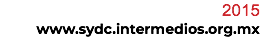 2015 www.sydc.intermediosac.org.mx