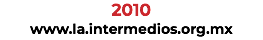 2010 www.la.intermediosac.org.mx