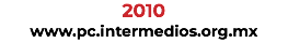 2010 www.pc.intermediosac.org.mx